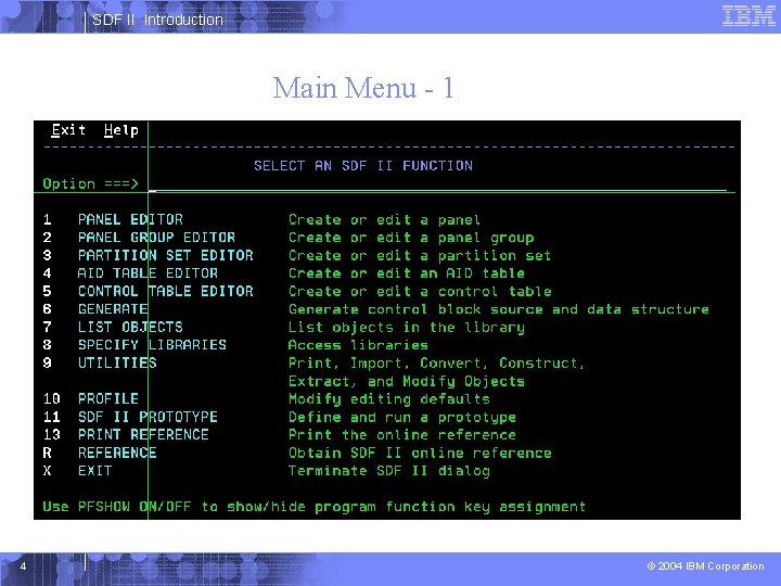 SDF II Introduction Main Menu - 1 4 © 2004 IBM Corporation 