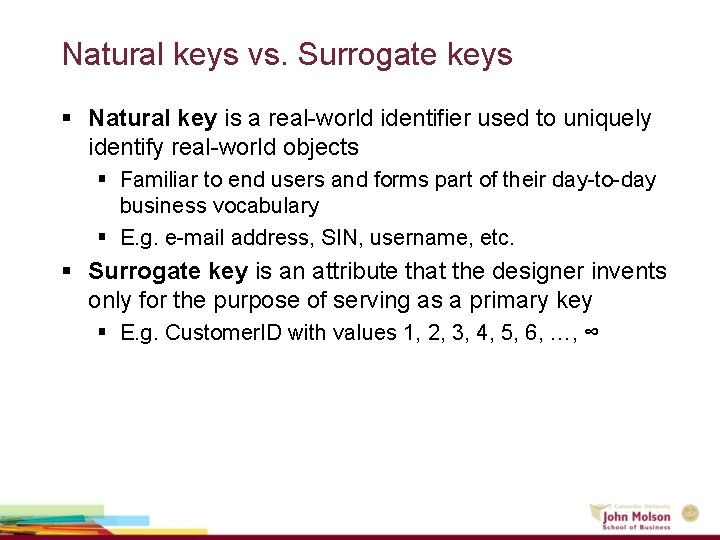 Natural keys vs. Surrogate keys § Natural key is a real-world identifier used to Natural keys vs. Surrogate keys § Natural key is a real-world identifier used to