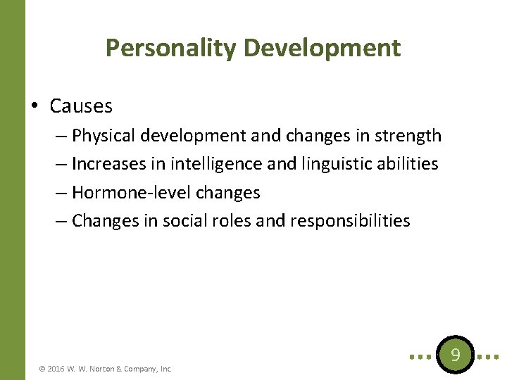 Personality Development • Causes – Physical development and changes in strength – Increases in