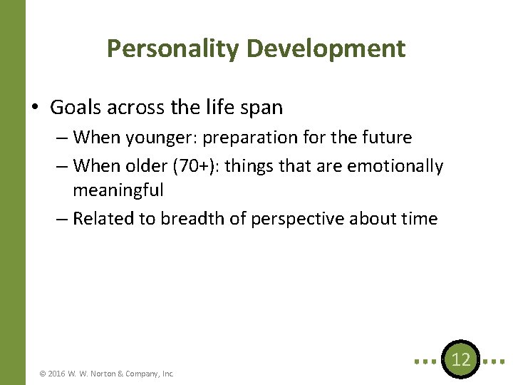 Personality Development • Goals across the life span – When younger: preparation for the