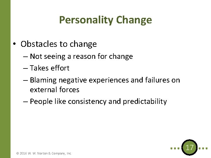 Personality Change • Obstacles to change – Not seeing a reason for change –