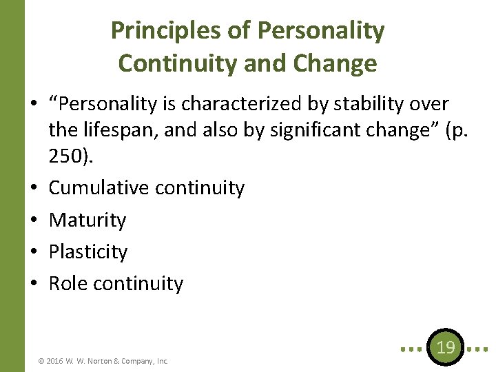 Principles of Personality Continuity and Change • “Personality is characterized by stability over the