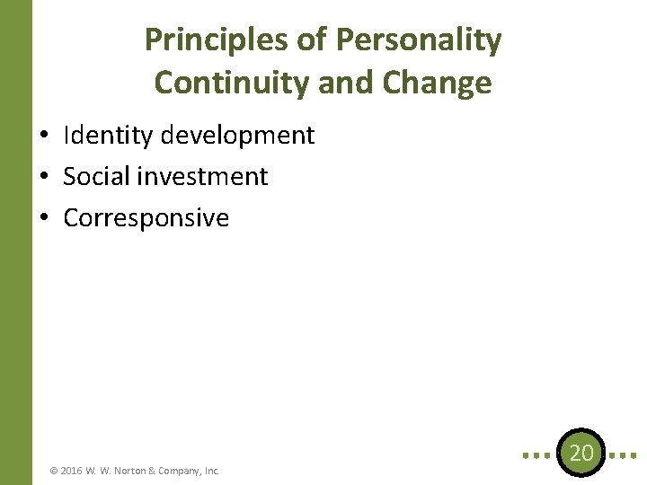 Principles of Personality Continuity and Change • Identity development • Social investment • Corresponsive