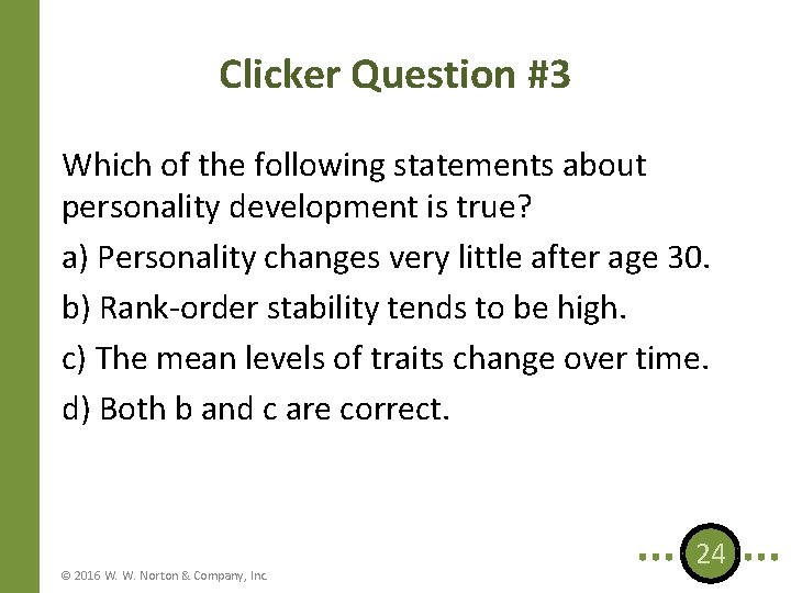 Clicker Question #3 Which of the following statements about personality development is true? a)