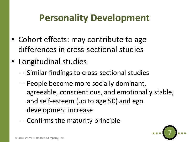 Personality Development • Cohort effects: may contribute to age differences in cross-sectional studies •