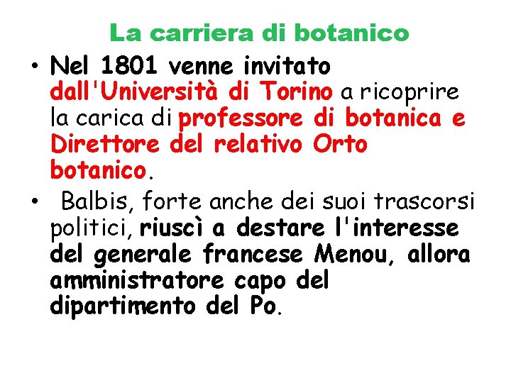 La carriera di botanico • Nel 1801 venne invitato dall'Università di Torino a ricoprire