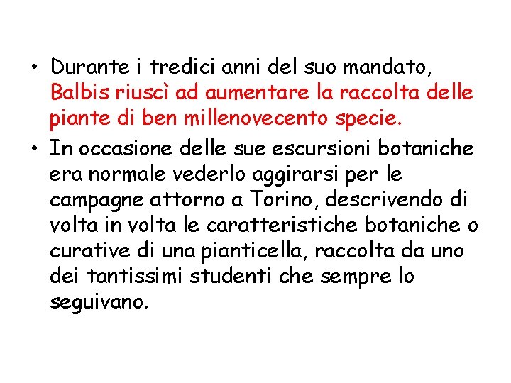  • Durante i tredici anni del suo mandato, Balbis riuscì ad aumentare la