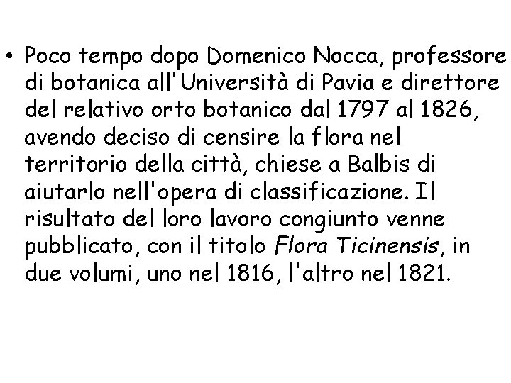  • Poco tempo dopo Domenico Nocca, professore di botanica all'Università di Pavia e