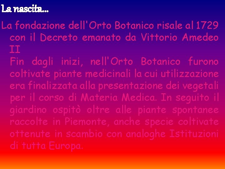 La nascita. . . La fondazione dell'Orto Botanico risale al 1729 con il Decreto