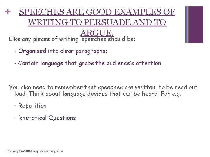 + SPEECHES ARE GOOD EXAMPLES OF WRITING TO PERSUADE AND TO ARGUE. Like any