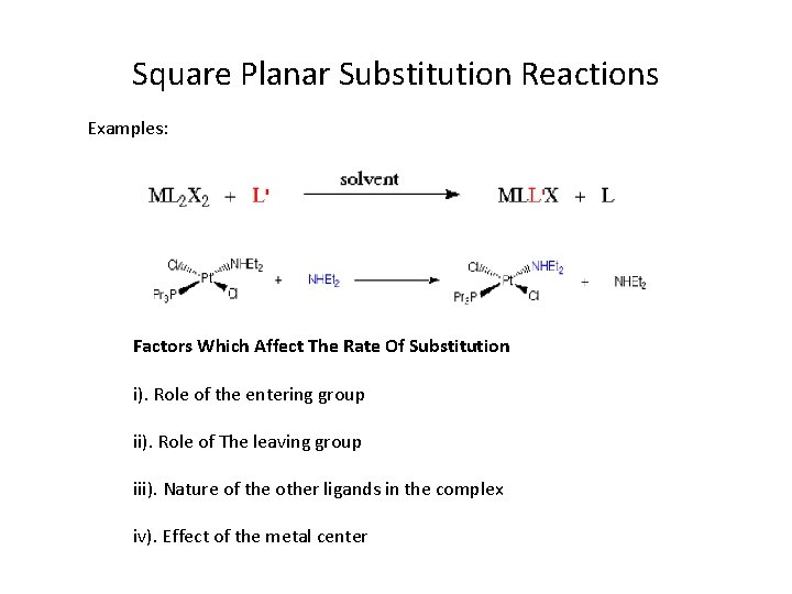 Square Planar Substitution Reactions Examples: Factors Which Affect The Rate Of Substitution i). Role