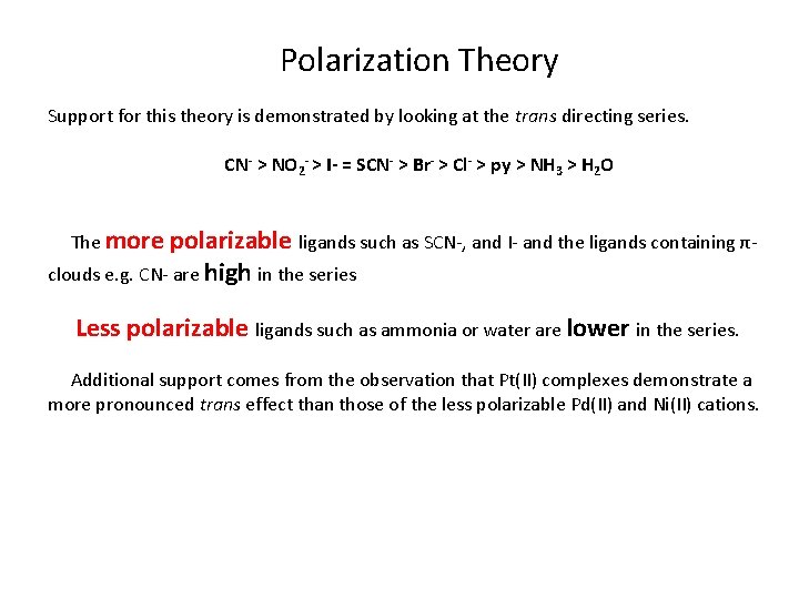 Polarization Theory Support for this theory is demonstrated by looking at the trans directing Polarization Theory Support for this theory is demonstrated by looking at the trans directing