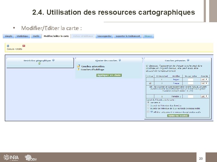 2. 4. Utilisation des ressources cartographiques • Modifier/Editer la carte : 20 