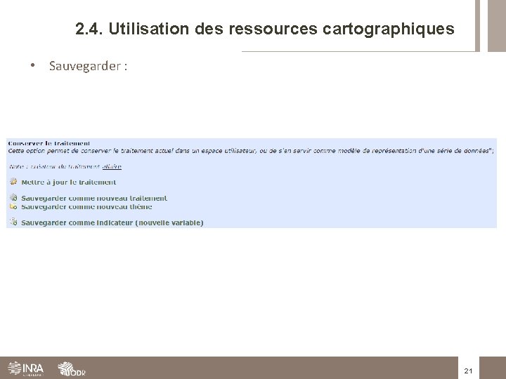 2. 4. Utilisation des ressources cartographiques • Sauvegarder : 21 