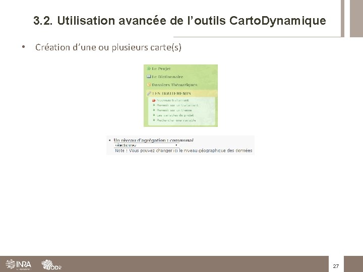 3. 2. Utilisation avancée de l’outils Carto. Dynamique • Création d’une ou plusieurs carte(s)