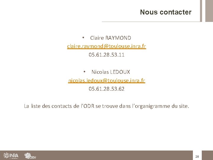 Nous contacter • Claire RAYMOND claire. raymond@toulouse. inra. fr 05. 61. 28. 53. 11