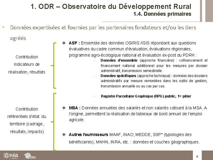 1. ODR – Observatoire du Développement Rural 1. 4. Données primaires • Données expertisées