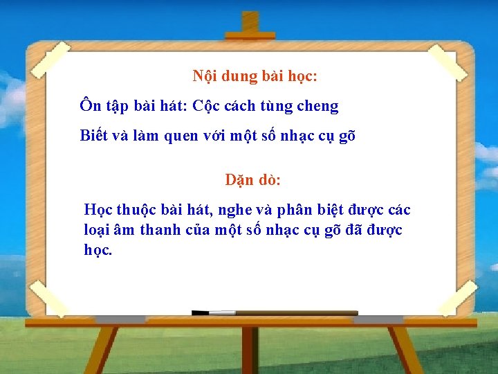 Nội dung bài học: Ôn tập bài hát: Cộc cách tùng cheng Biết và