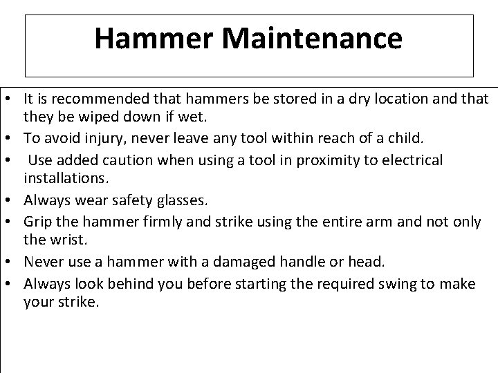 Hammer Maintenance • It is recommended that hammers be stored in a dry location