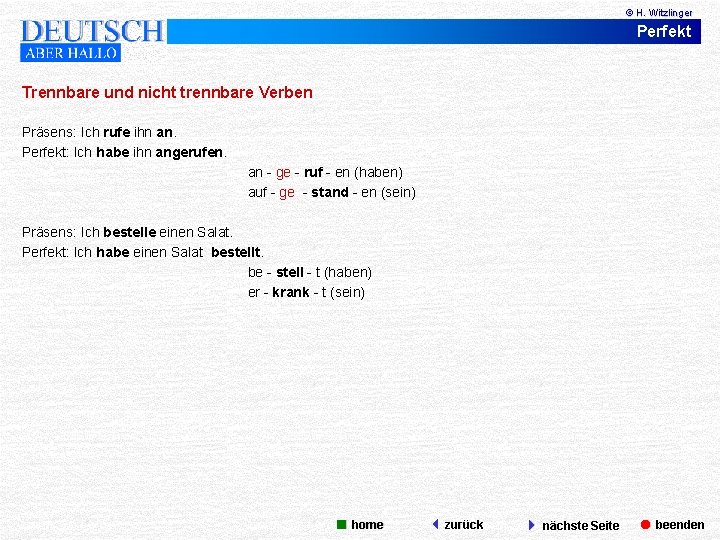 © H. Witzlinger Perfekt Trennbare und nicht trennbare Verben Präsens: Ich rufe ihn an.