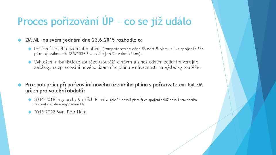 Proces pořizování ÚP – co se již událo ZM ML na svém jednání dne