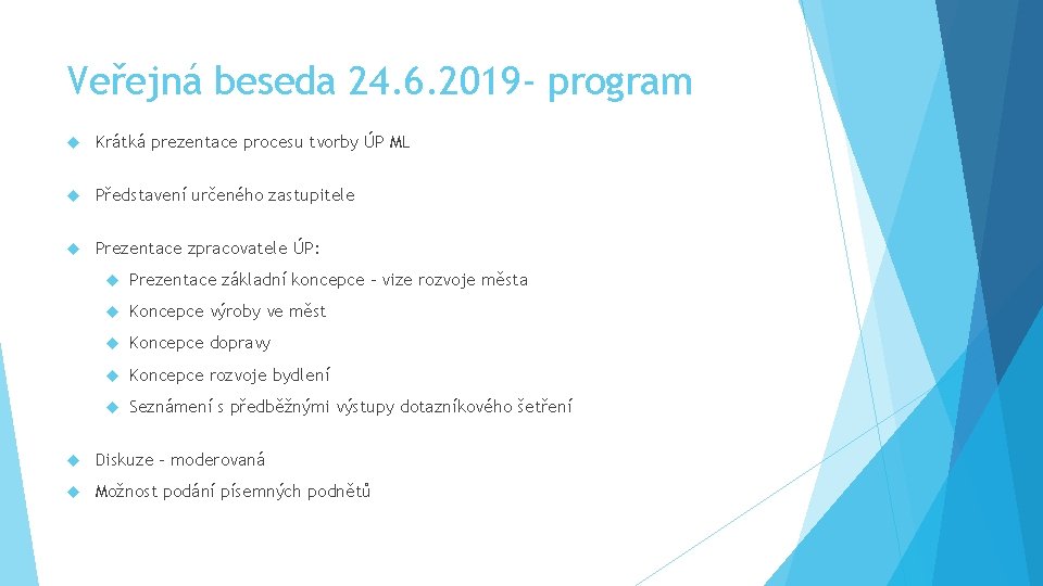 Veřejná beseda 24. 6. 2019 - program Krátká prezentace procesu tvorby ÚP ML Představení