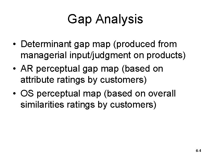 Gap Analysis • Determinant gap map (produced from managerial input/judgment on products) • AR