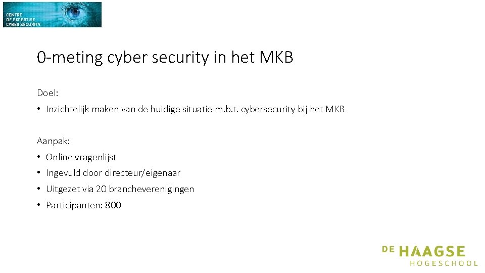 0 -meting cyber security in het MKB Doel: • Inzichtelijk maken van de huidige