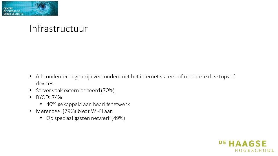 Infrastructuur • Alle ondernemingen zijn verbonden met het internet via een of meerdere desktops