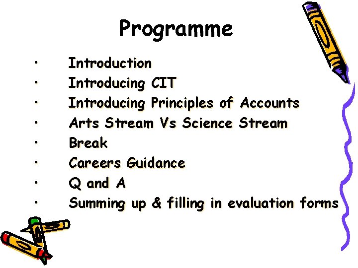Programme • • Introduction Introducing CIT Introducing Principles of Accounts Arts Stream Vs Science