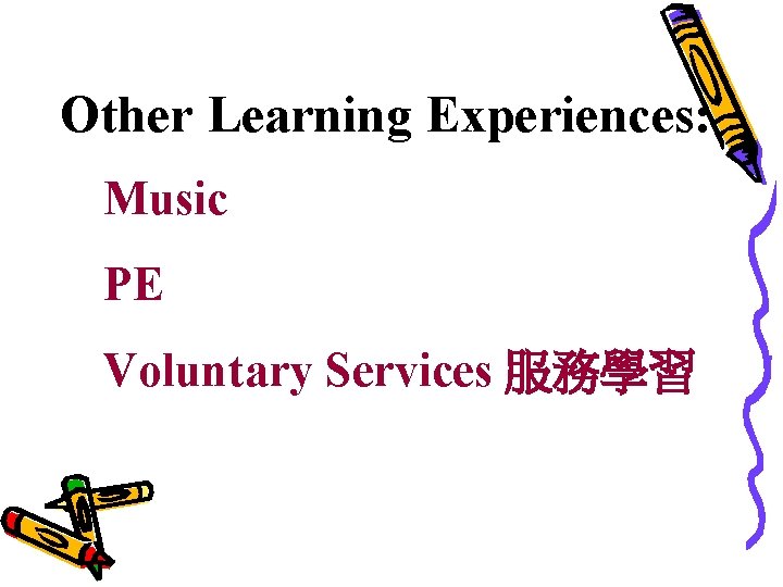 Other Learning Experiences: Music PE Voluntary Services 服務學習 