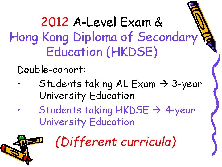 2012 A-Level Exam & Hong Kong Diploma of Secondary Education (HKDSE) Double-cohort: • Students