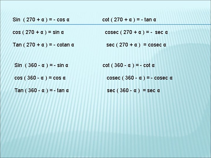 Sin ( 270 + α ) = - cos α cot ( 270 +