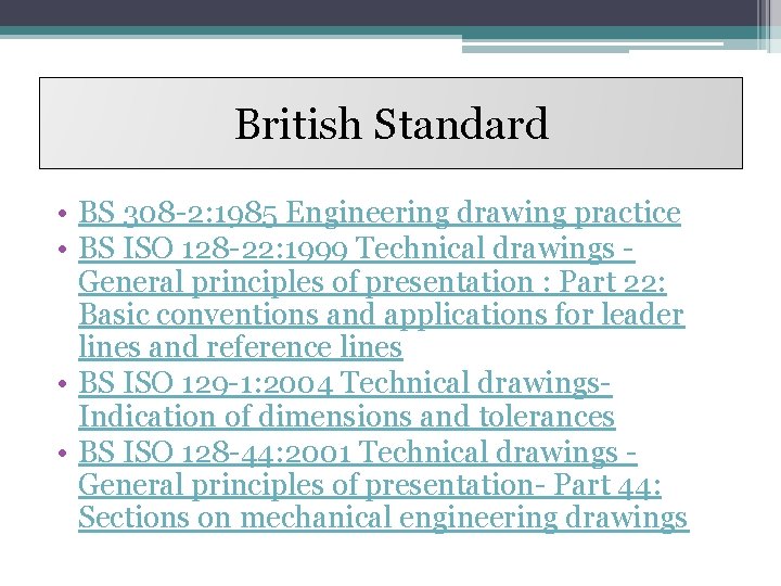 British Standard • BS 308 -2: 1985 Engineering drawing practice • BS ISO 128