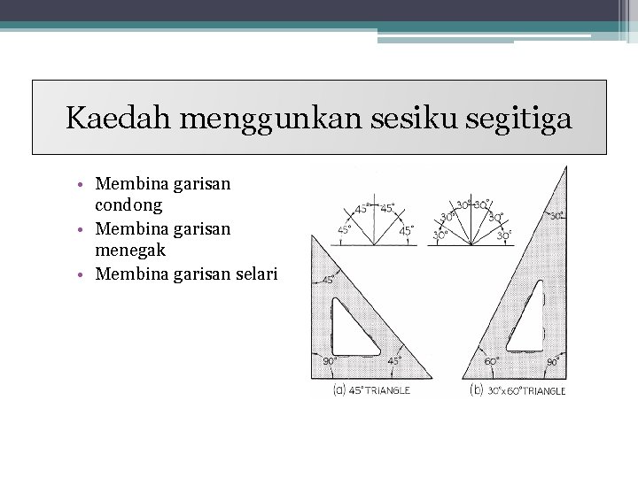 Kaedah menggunkan sesiku segitiga • Membina garisan condong • Membina garisan menegak • Membina