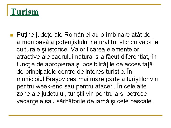 Turism n Puţine judeţe ale României au o îmbinare atât de armonioasă a potenţialului