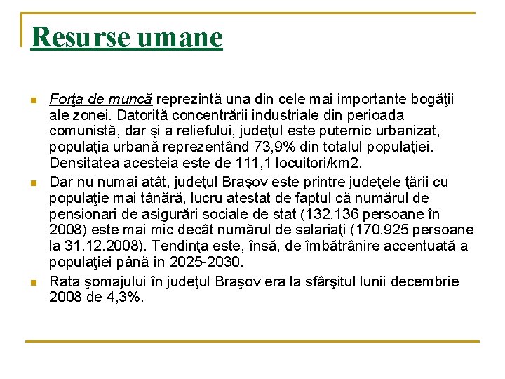 Resurse umane n n n Forţa de muncă reprezintă una din cele mai importante