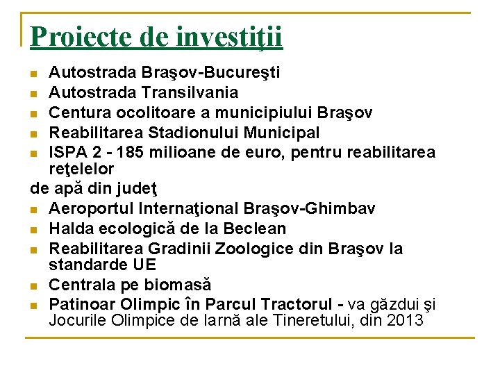 Proiecte de investiţii Autostrada Braşov-Bucureşti n Autostrada Transilvania n Centura ocolitoare a municipiului Braşov