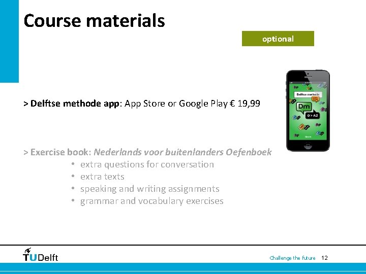 Course materials optional > Delftse methode app: App Store or Google Play € 19,