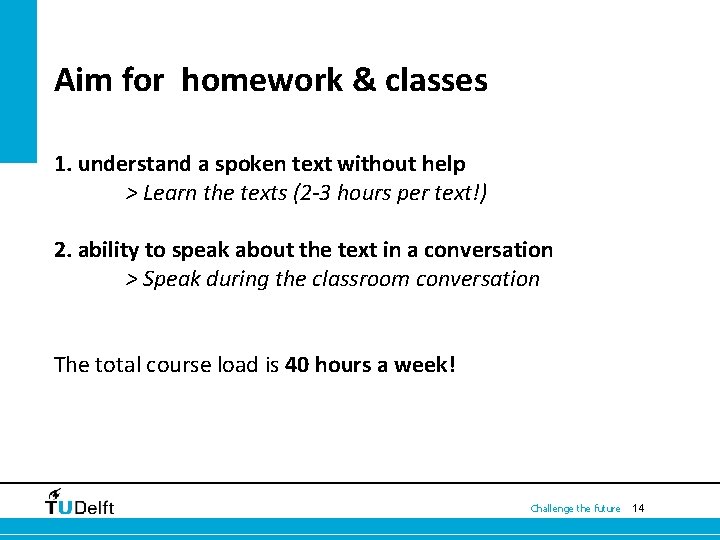 Aim for homework & classes 1. understand a spoken text without help > Learn