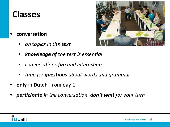 Classes • conversation • on topics in the text • knowledge of the text