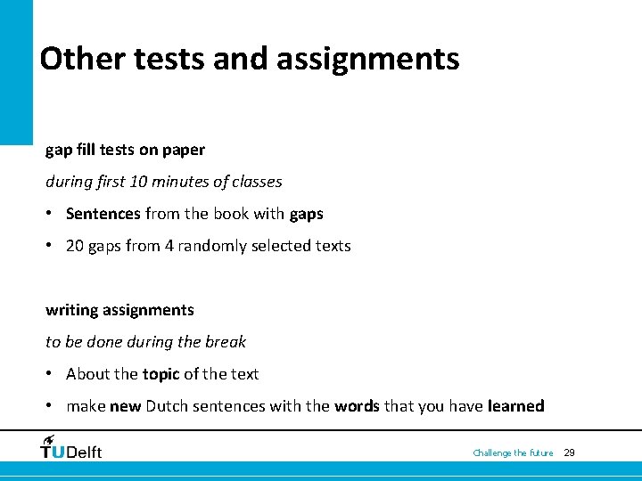 Other tests and assignments gap fill tests on paper during first 10 minutes of