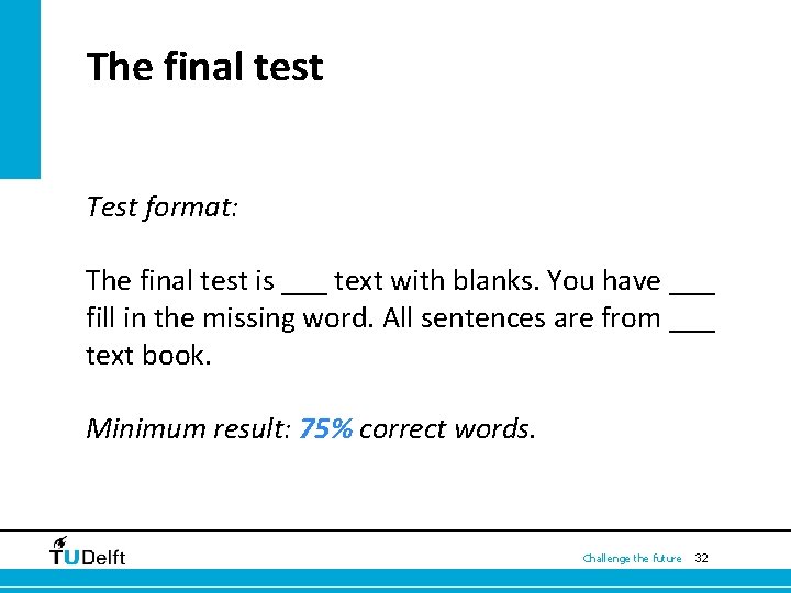  The final test Test format: The final test is ___ text with blanks.