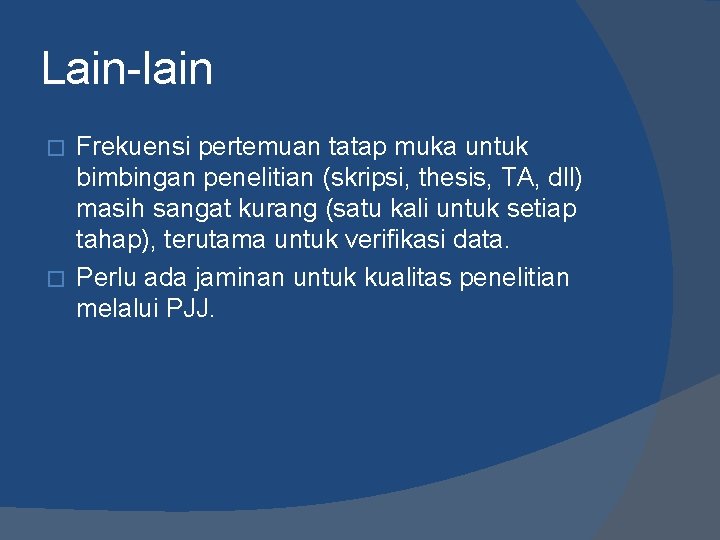 Lain-lain Frekuensi pertemuan tatap muka untuk bimbingan penelitian (skripsi, thesis, TA, dll) masih sangat