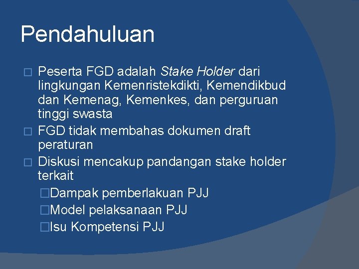 Pendahuluan Peserta FGD adalah Stake Holder dari lingkungan Kemenristekdikti, Kemendikbud dan Kemenag, Kemenkes, dan