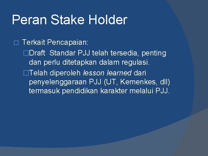 Peran Stake Holder � Terkait Pencapaian: �Draft Standar PJJ telah tersedia, penting dan perlu