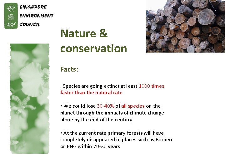 Nature & conservation Facts: . Species are going extinct at least 1000 times faster