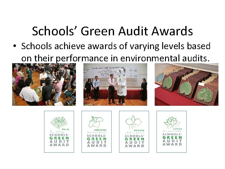 Schools’ Green Audit Awards • Schools achieve awards of varying levels based on their