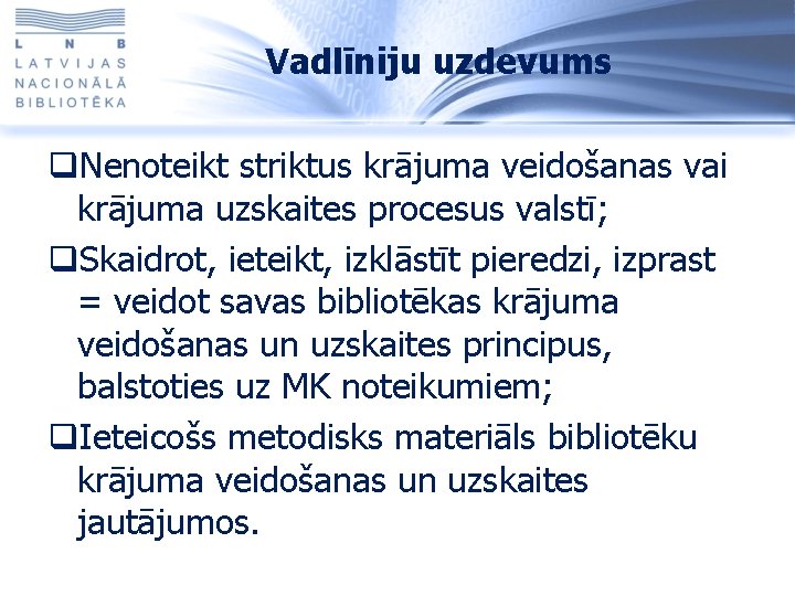 Vadlīniju uzdevums q. Nenoteikt striktus krājuma veidošanas vai krājuma uzskaites procesus valstī; q. Skaidrot,