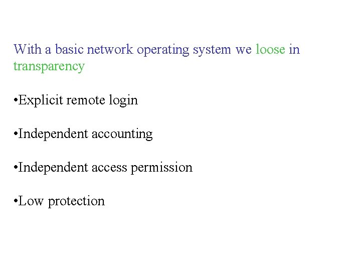 With a basic network operating system we loose in transparency • Explicit remote login With a basic network operating system we loose in transparency • Explicit remote login